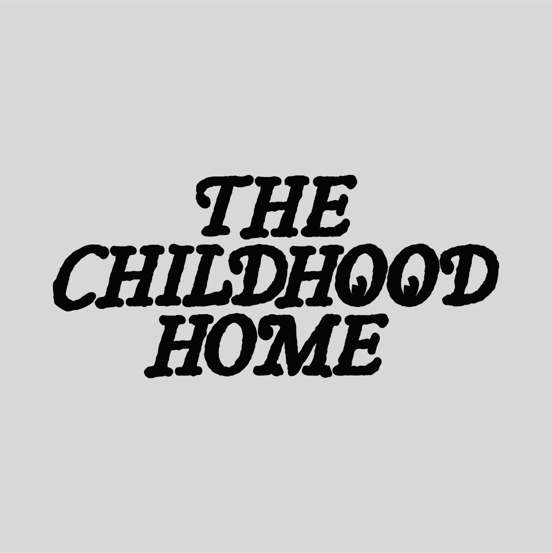 THE CHILDHOOD HOME